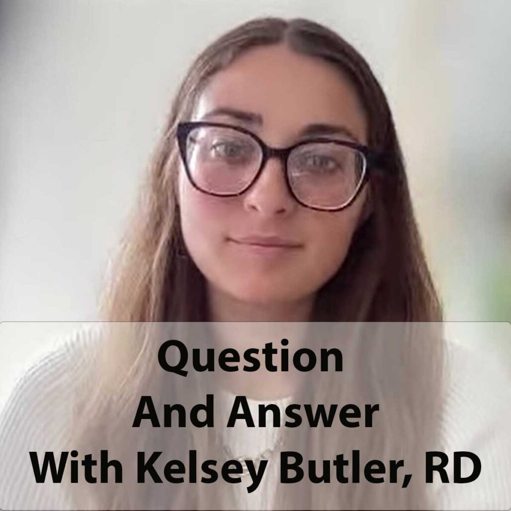 Question and Answer With Kelsey Butler, RD